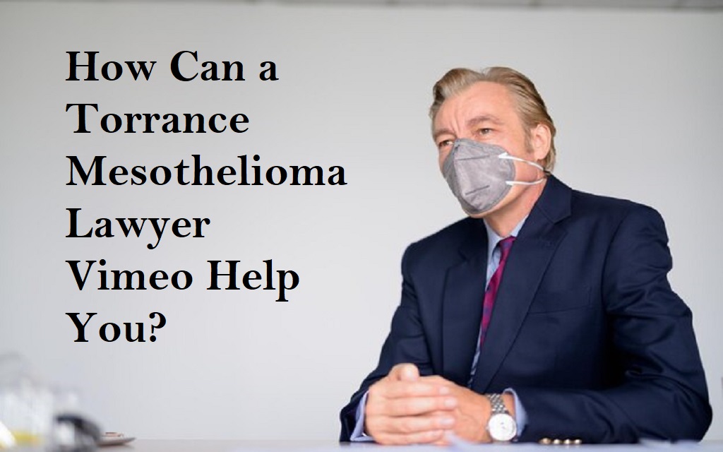 Read more about the article How Can a Torrance Mesothelioma Lawyer Vimeo Help You?