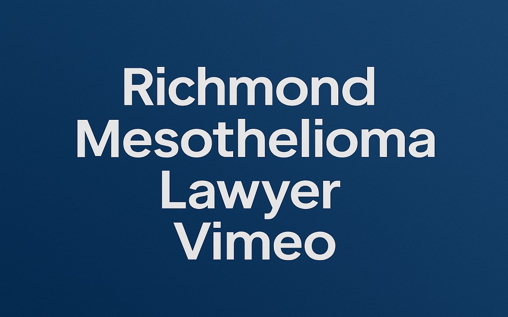 Read more about the article Richmond Mesothelioma Lawyer Vimeo: What You Should Know Now