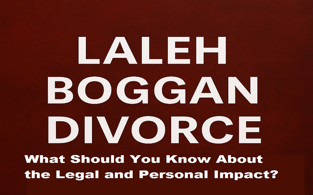 Read more about the article Laleh Boggan Divorce: What Should You Know About the Legal and Personal Impact?