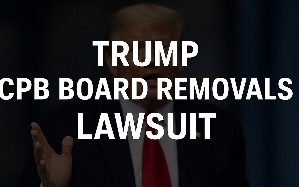 Read more about the article Trump CPB Board Removals Lawsuit: Legal Fight Over Public Media Board Firings