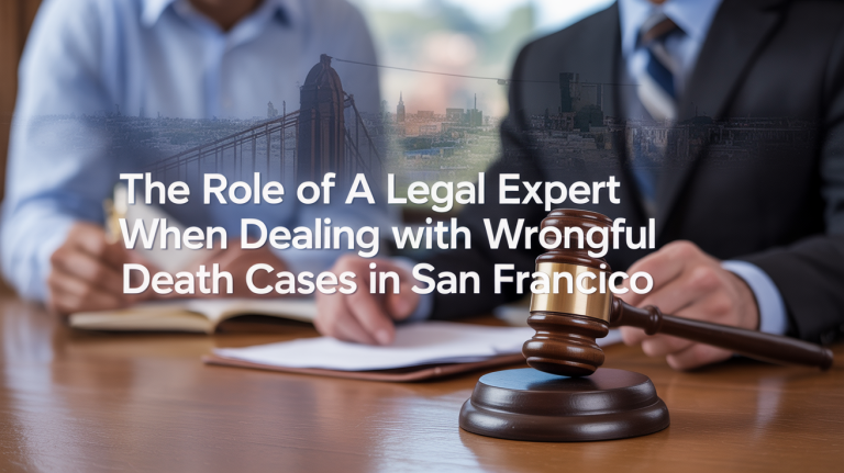 Read more about the article The Role of a Legal Expert When Dealing with Wrongful Death Cases in San Francisco
