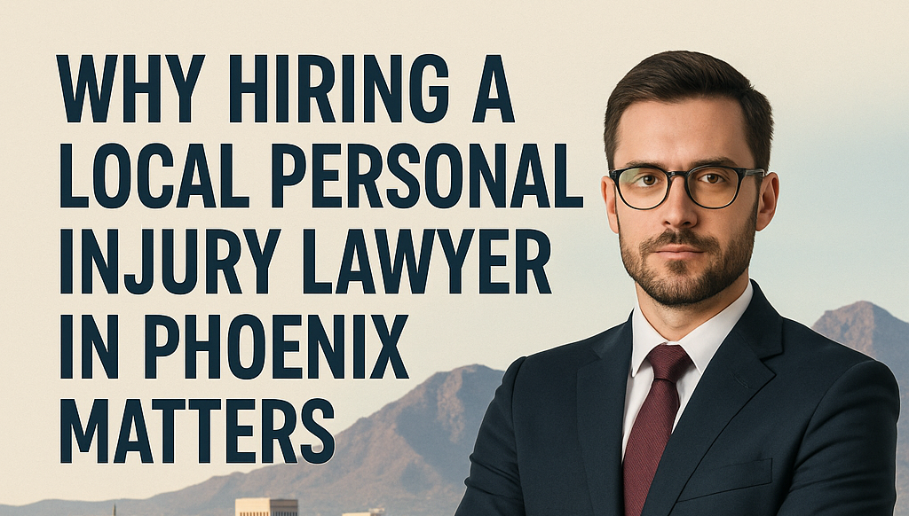 Read more about the article Why Hiring a Local Personal Injury Lawyer in Phoenix Matters